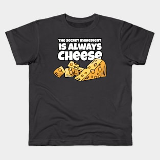 The Secret Ingredient is always Cheese Kids T-Shirt